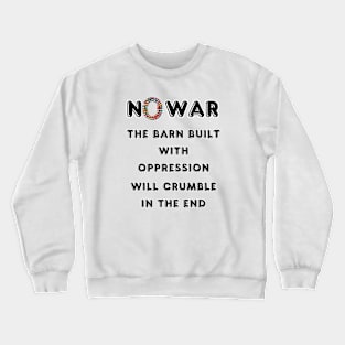 The Barn Built with Oppression Will Crumble in The End. Crewneck Sweatshirt